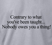 Nobody owes you a thing! - Long Sleeve Tee