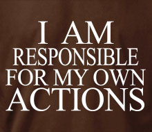 I am Responsible for My Own Actions - T-Shirt