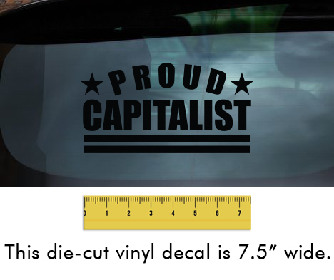 Proud Capitalist - Black Vinyl Decal/Sticker (7.5" wide)