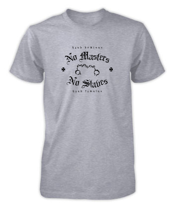 No Masters No Slaves - T-Shirt