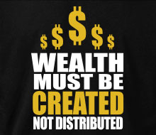 Wealth Must Be Created - T-Shirt (Small Corner Print)