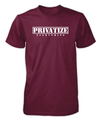 Privatize Everything - T-Shirt