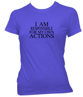 I am Responsible for My Own Actions - Ladies' Tee
