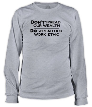 Don't Spread Our Wealth... - Long Sleeve Tee
