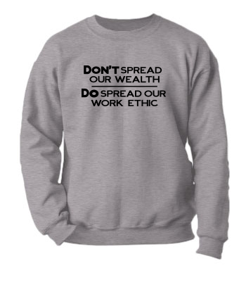 Don't Spread Our Wealth... - Crewneck Sweatshirt