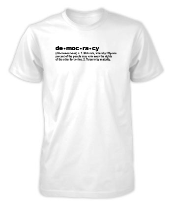 The Definition of Democracy - T-Shirt