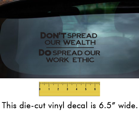 Don't Spread Our Wealth... - Black Vinyl Decal/Sticker (6.5" wide)