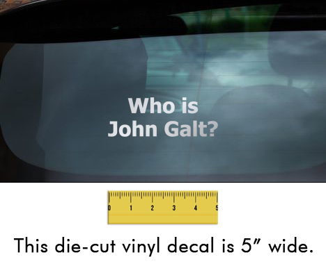 Who is John Galt? (Plain Text) - Mirror Chrome Vinyl Decal/Sticker (5" wide)