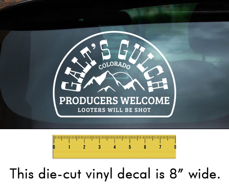 Galt's Gulch (Looters Will Be Shot) - White Vinyl Decal/Sticker (8" wide)