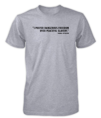 Dangerous Freedom over Peaceful Slavery - T-Shirt