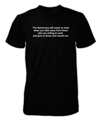 The Democracy Will Cease to Exist - T-Shirt