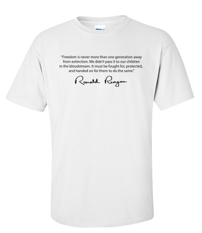 Freedom is never more than one generation away from extinction. (Ronald Reagan) - T-Shirt