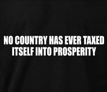 No Country Has Ever Taxed Itself Into Prosperity - Hoodie