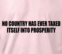 No Country Has Ever Taxed Itself Into Prosperity - Ladies' Tee