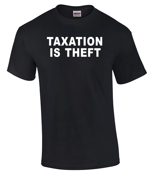 Taxation is Theft - T-Shirt