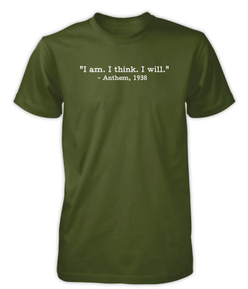 Anthem - I am. I think. I will. (Quote) - T-Shirt