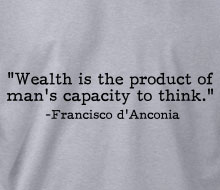 Francisco d'Anconia - Wealth isâ€¦ (Quote) - Crewneck Sweatshirt