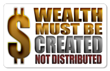 Wealth Must Be Created… (Dollar Sign) - Indoor Sticker