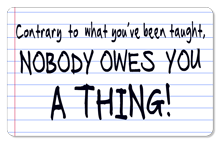 Nobody Owes You a Thing! (Notebook) - Indoor Sticker